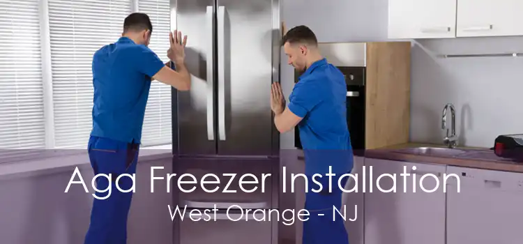 Aga Freezer Installation West Orange - NJ