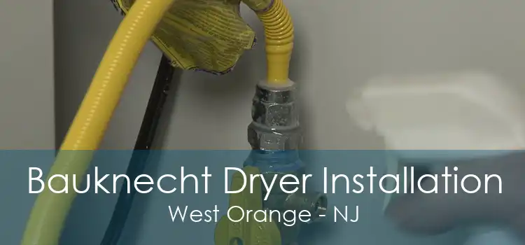 Bauknecht Dryer Installation West Orange - NJ