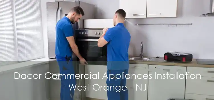 Dacor Commercial Appliances Installation West Orange - NJ