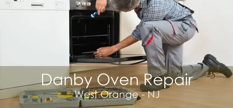 Danby Oven Repair West Orange - NJ
