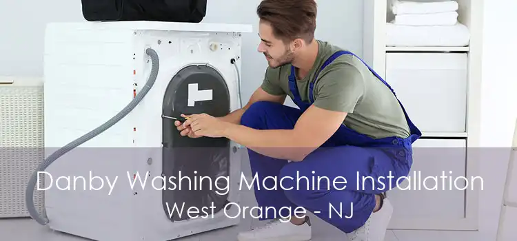 Danby Washing Machine Installation West Orange - NJ