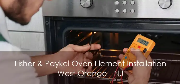 Fisher & Paykel Oven Element Installation West Orange - NJ