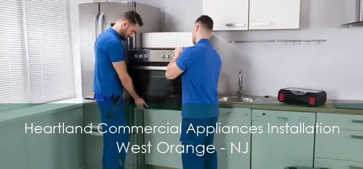 Heartland Commercial Appliances Installation West Orange - NJ