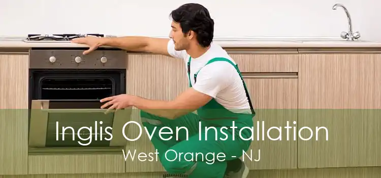 Inglis Oven Installation West Orange - NJ