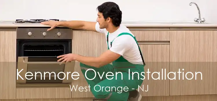 Kenmore Oven Installation West Orange - NJ
