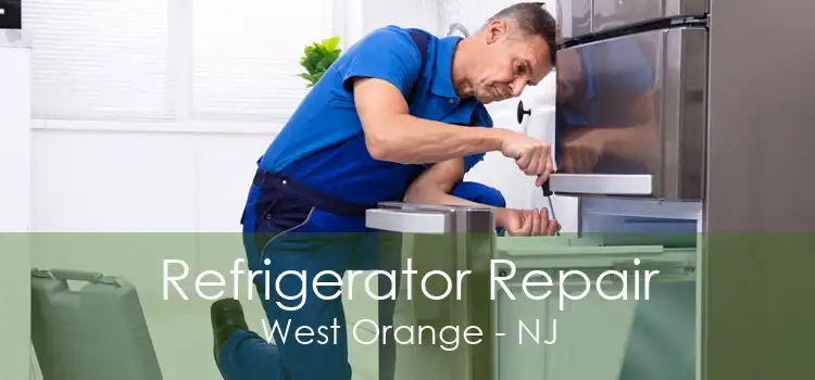 Refrigerator Repair West Orange - NJ