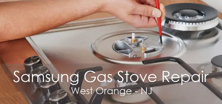 Samsung Gas Stove Repair West Orange - NJ
