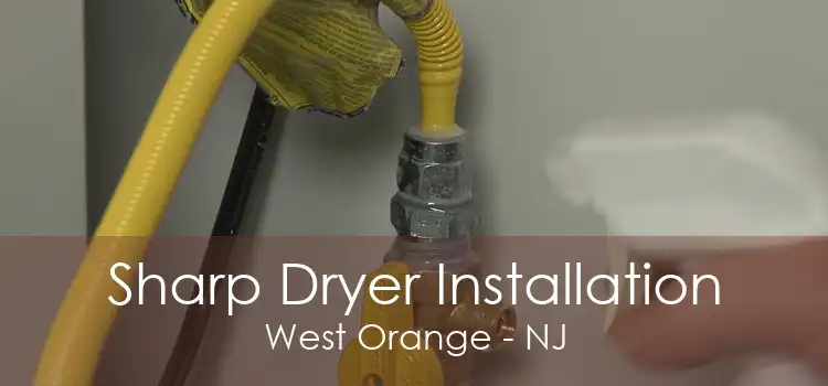 Sharp Dryer Installation West Orange - NJ