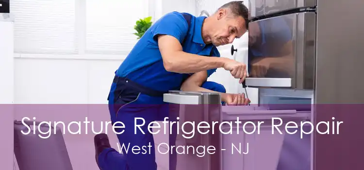 Signature Refrigerator Repair West Orange - NJ