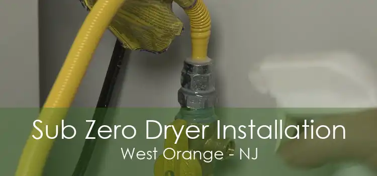 Sub Zero Dryer Installation West Orange - NJ