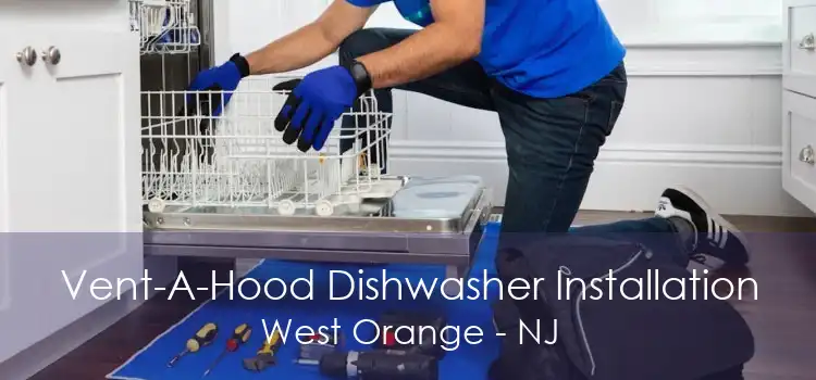 Vent-A-Hood Dishwasher Installation West Orange - NJ